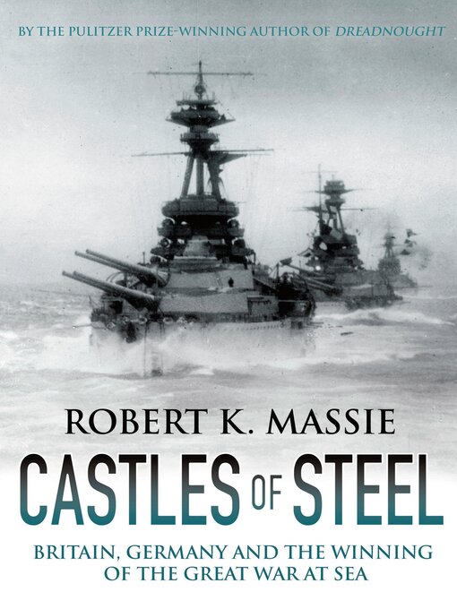 Title details for Castles of Steel by Robert K. Massie - Available